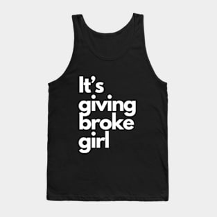 it's giving broke girl Tank Top